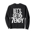 Lets Get 67Endy Playful 67Th Sweatshirt - Fun Novelty Design for Adults - T-Shirt, Sweatshirt, Hoodie