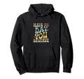 Have Day You Deserve Groovy Self Care Hoodie - Unique Graphic Men Women - T-Shirt, Sweatshirt, Hoodie