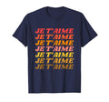 Je Taime I Love You French T-Shirt - Casual Everyday Wear Men Women - T-Shirt, Sweatshirt, Hoodie