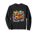 Typography 70S Groovy Aesthetic Sweatshirt - Fun Novelty Design Unisex - T-Shirt, Sweatshirt, Hoodie