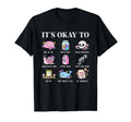 Its Okay To Positive Affirmation Mental T-Shirt - Aesthetic Graphic Unisex - T-Shirt, Sweatshirt, Hoodie