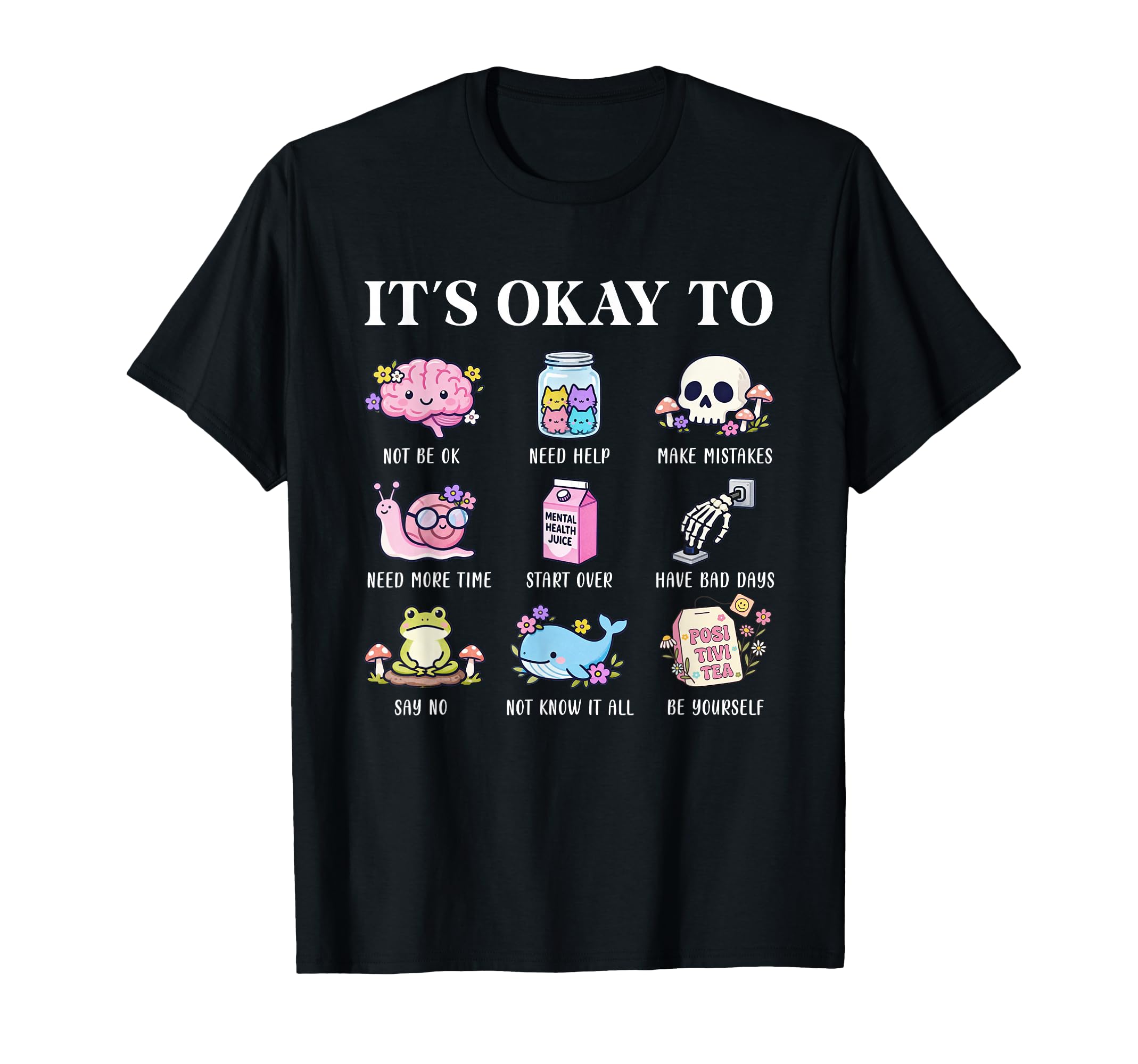 Its Okay To Positive Affirmation Mental T-Shirt - Aesthetic Graphic Unisex - T-Shirt, Sweatshirt, Hoodie