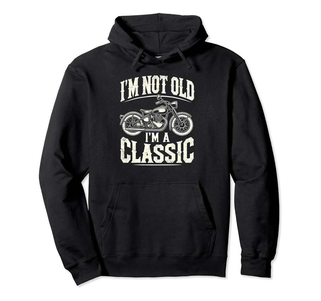 Im Not Old Im Motorcycle Hoodie - Minimalist Print Unisex - T-Shirt, Sweatshirt, Hoodie