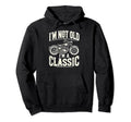 Im Not Old Im Motorcycle Hoodie - Minimalist Print Unisex - T-Shirt, Sweatshirt, Hoodie