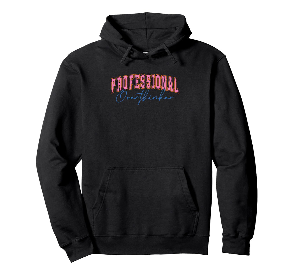 Professional Overthinker Expressive Hoodie - Aesthetic Graphic for Adults - T-Shirt, Sweatshirt, Hoodie