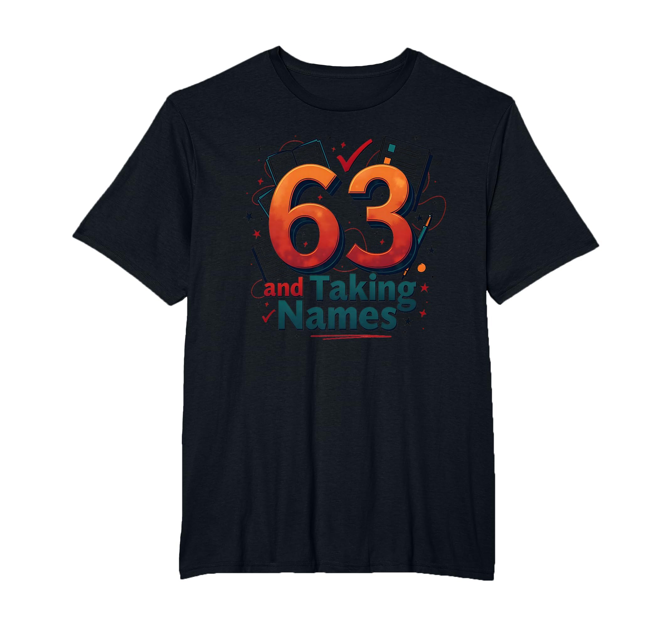 63 And Taking Names Birthday Gift T-Shirt - Streetwear Style Men Women - T-Shirt, Sweatshirt, Hoodie
