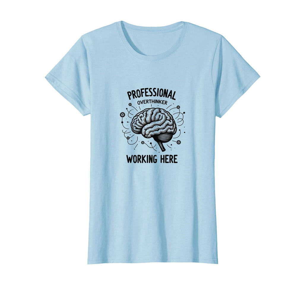 Professional Overthinker Working Here T-Shirt - Minimalist Print Unisex - T-Shirt, Sweatshirt, Hoodie