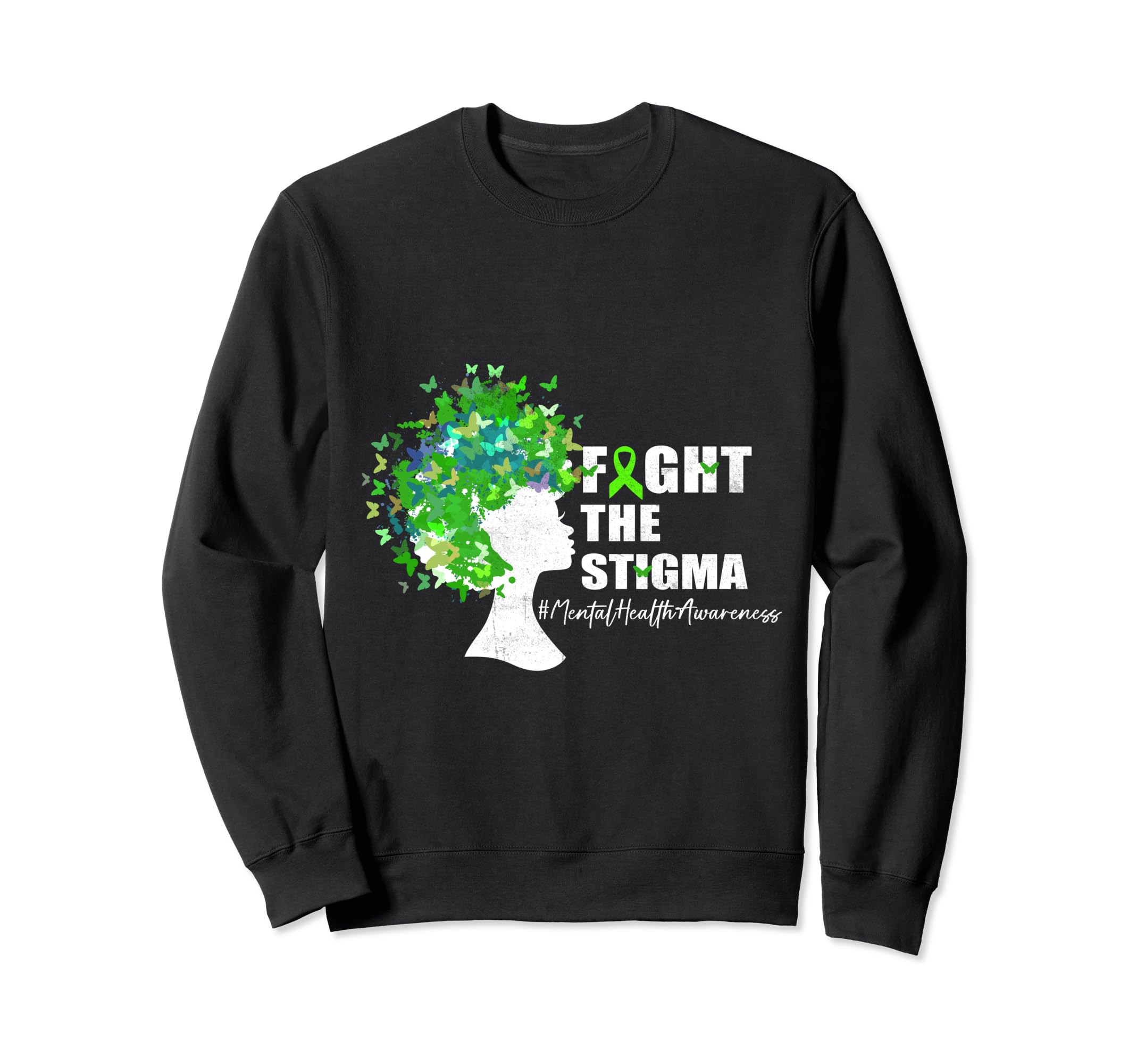 Fight Stigma Butterfly Mental Sweatshirt - Casual Everyday Wear Unisex - T-Shirt, Sweatshirt, Hoodie