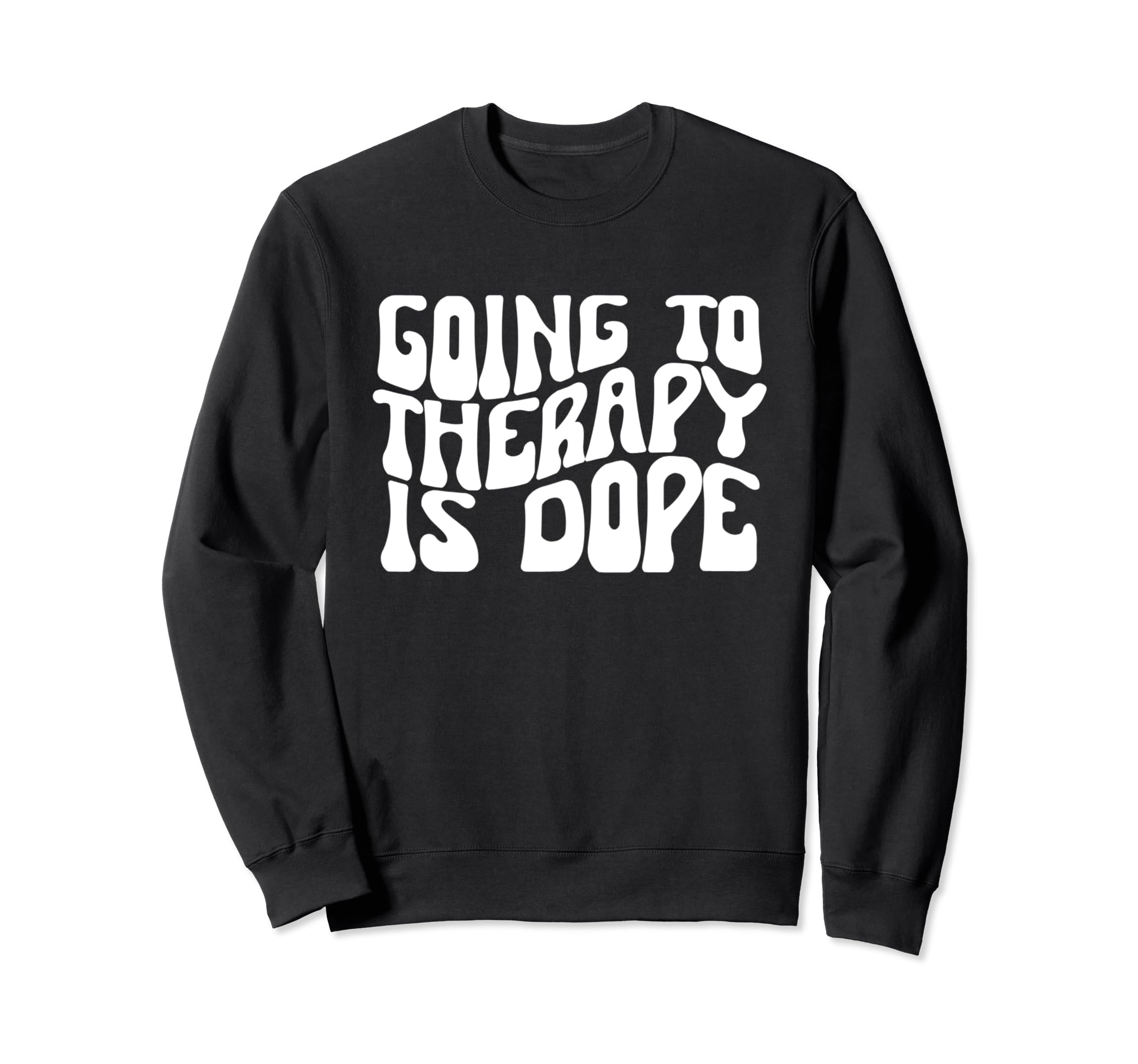 Going To Therapy Is Dope Mental Sweatshirt - Custom Art Print Men Women - T-Shirt, Sweatshirt, Hoodie