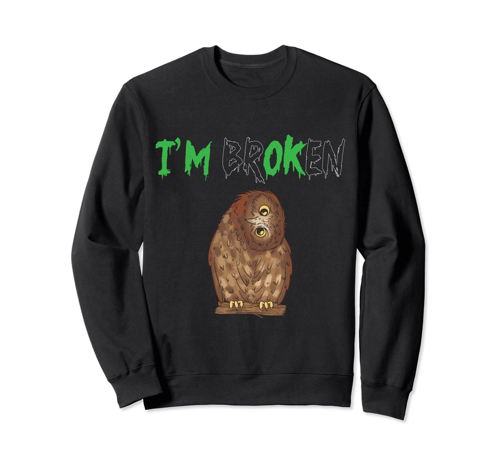 Im Broken Mental Owl Mental Sweatshirt - Trendy Graphic for Adults - T-Shirt, Sweatshirt, Hoodie