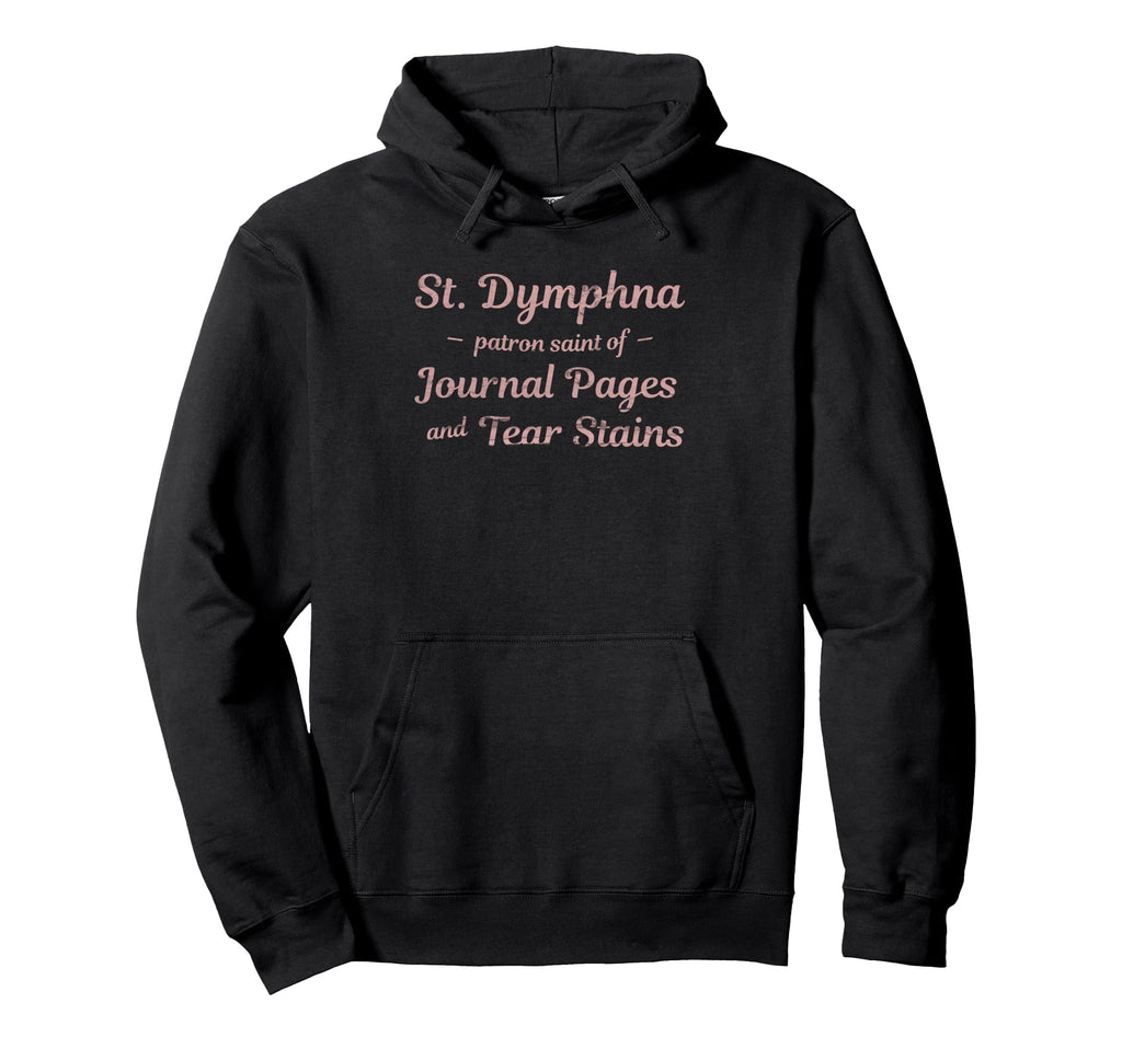 St Dymphna Catholic Journaling And Tears Hoodie - Unique Graphic Unisex - T-Shirt, Sweatshirt, Hoodie
