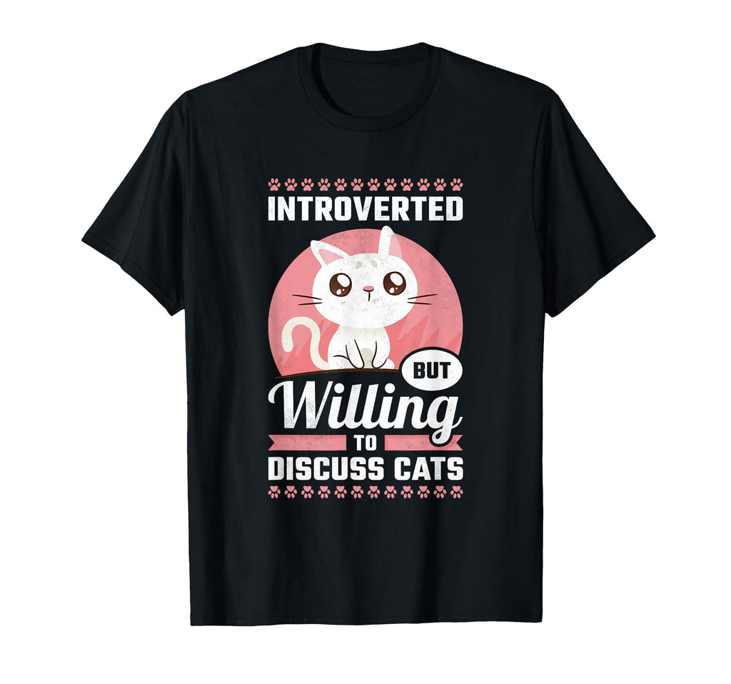 Introverted But Willing To Discuss Cats T-Shirt - Graphic Print Unisex - T-Shirt, Sweatshirt, Hoodie
