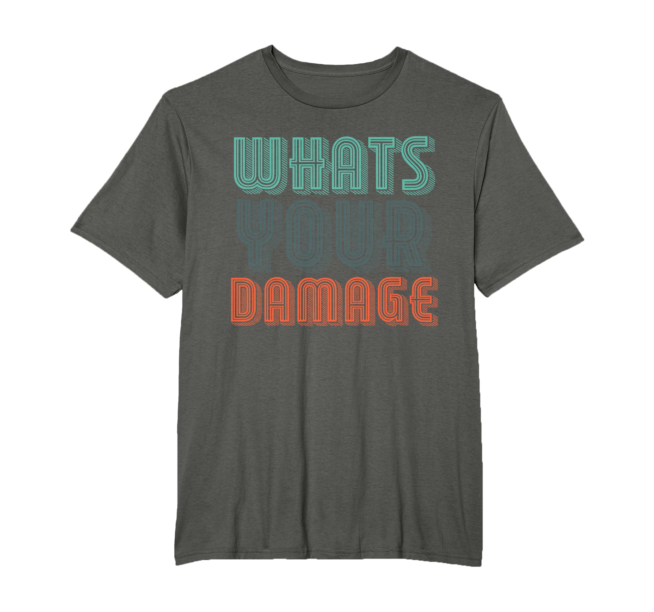 Whats Your Damage Whats Your Damage T-Shirt - Unique Graphic for Adults - T-Shirt, Sweatshirt, Hoodie