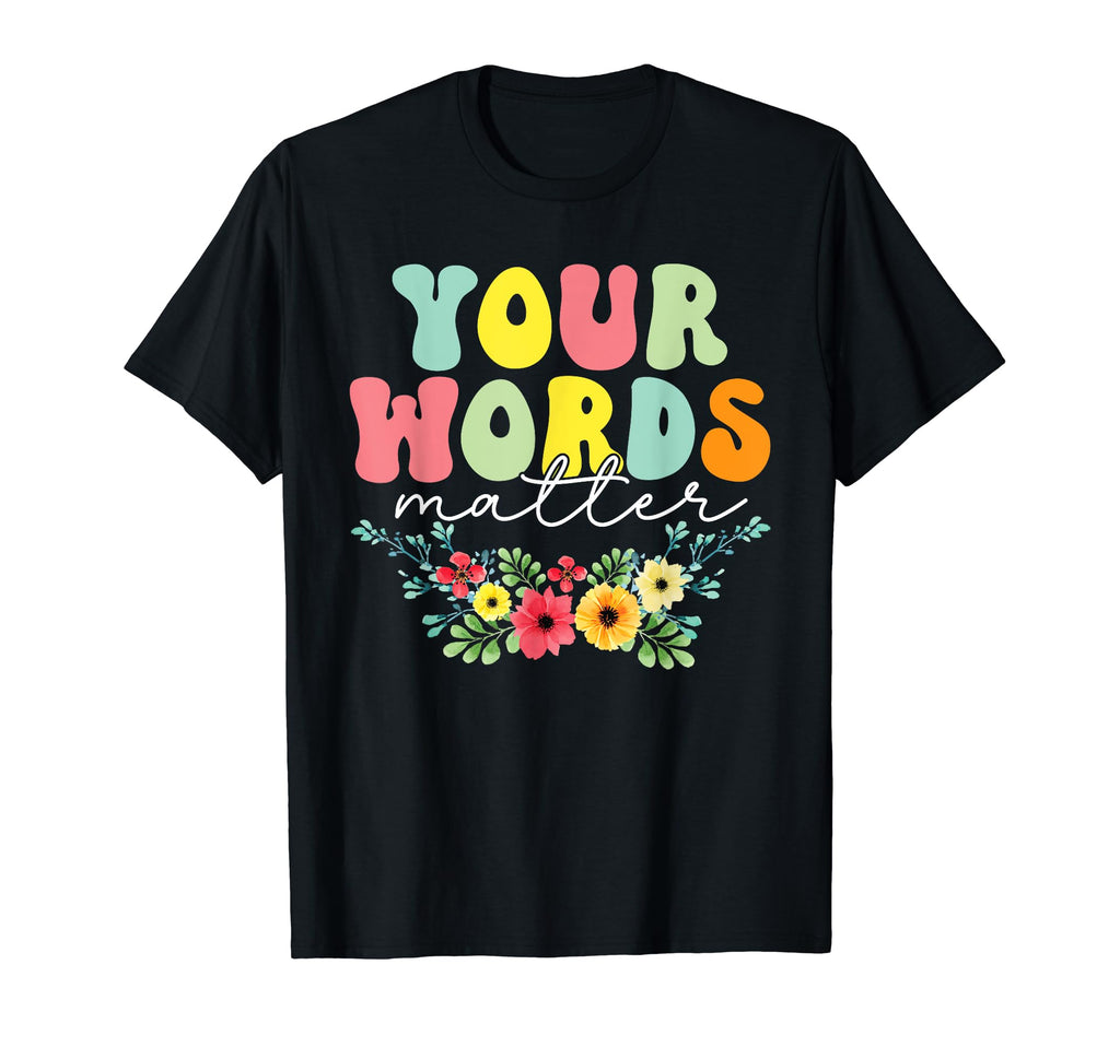 Your Words Matter Mental Health Awareness T-Shirt - Unique Graphic Unisex - T-Shirt, Sweatshirt, Hoodie
