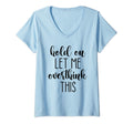 Womens Hold Let Me Overthink This V T-Shirt - Aesthetic Graphic Men Women - T-Shirt, Sweatshirt, Hoodie