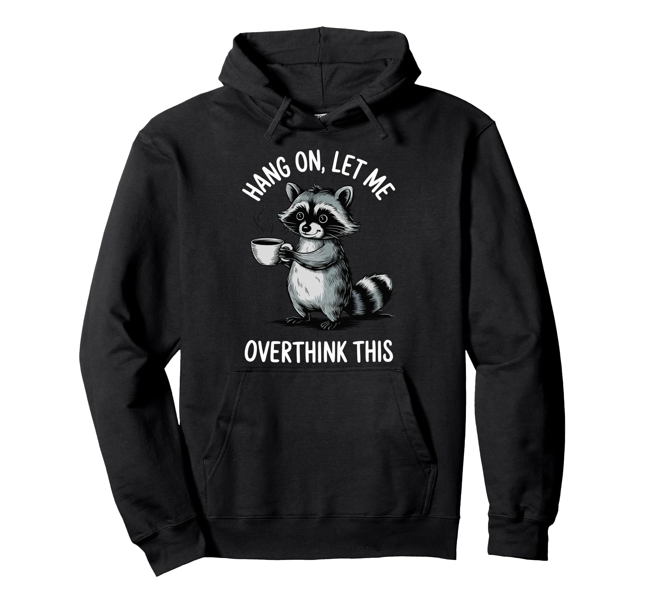 Hang Let Me Overthink This Hoodie - Streetwear Style Unisex - T-Shirt, Sweatshirt, Hoodie