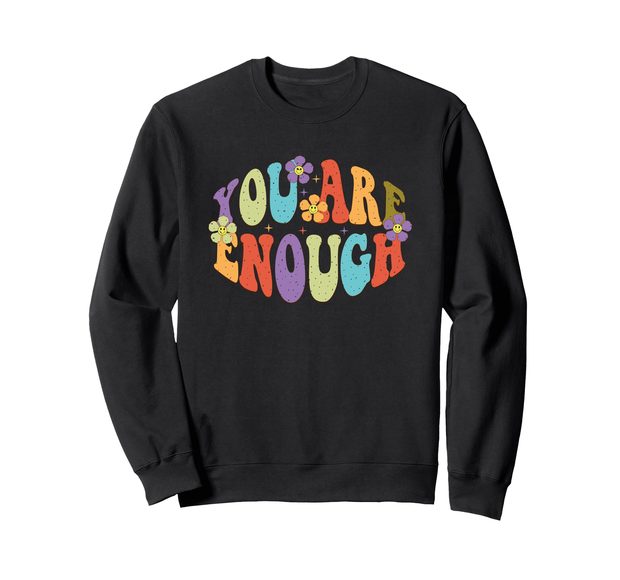 You Are Enough Colorful Floral Sweatshirt - Graphic Print for Adults - T-Shirt, Sweatshirt, Hoodie