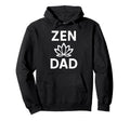 Zen Dad Funny Yoga Meditation Mindfulness Hoodie - Unique Graphic Men Women - T-Shirt, Sweatshirt, Hoodie