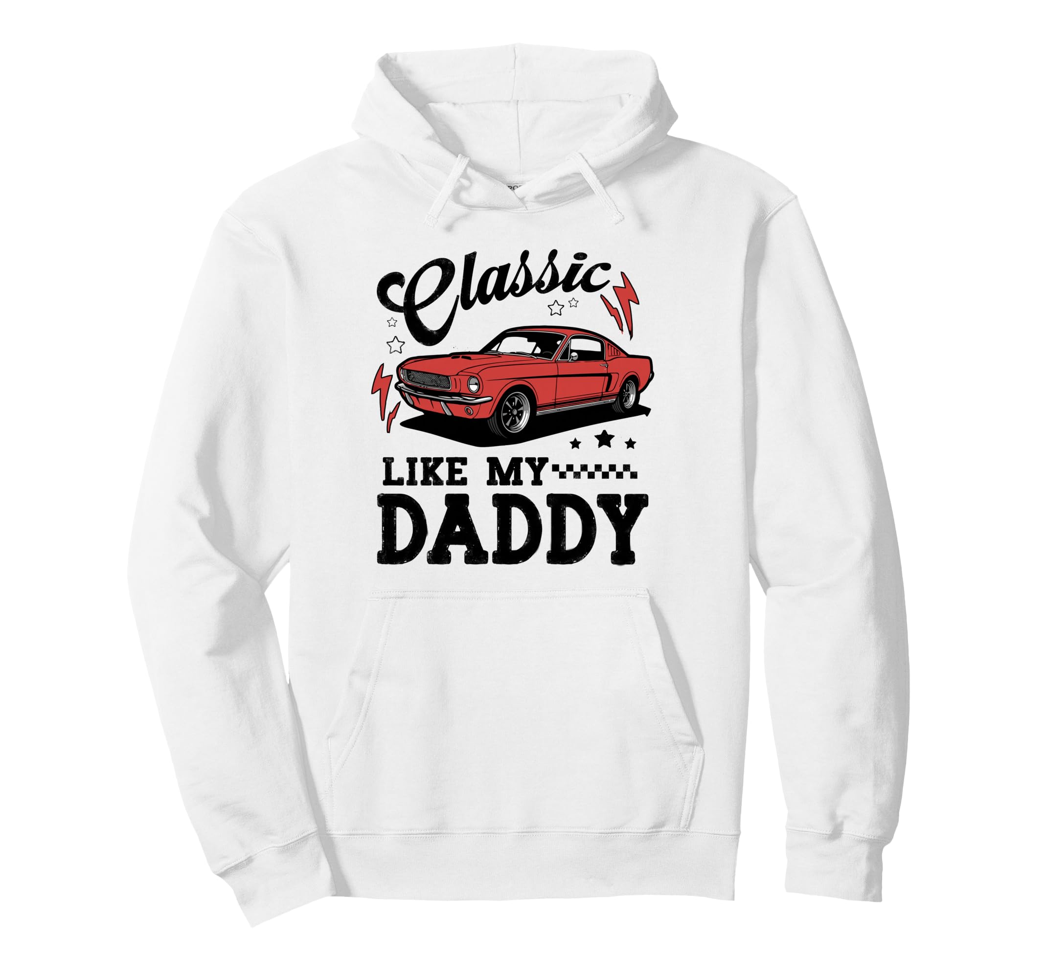 Like My Daddy Car Meme Hoodie - Graphic Print Men Women - T-Shirt, Sweatshirt, Hoodie