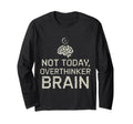 Not Today Overthinker Brain Funny Mental T-Shirt - Minimalist Print Unisex - T-Shirt, Sweatshirt, Hoodie