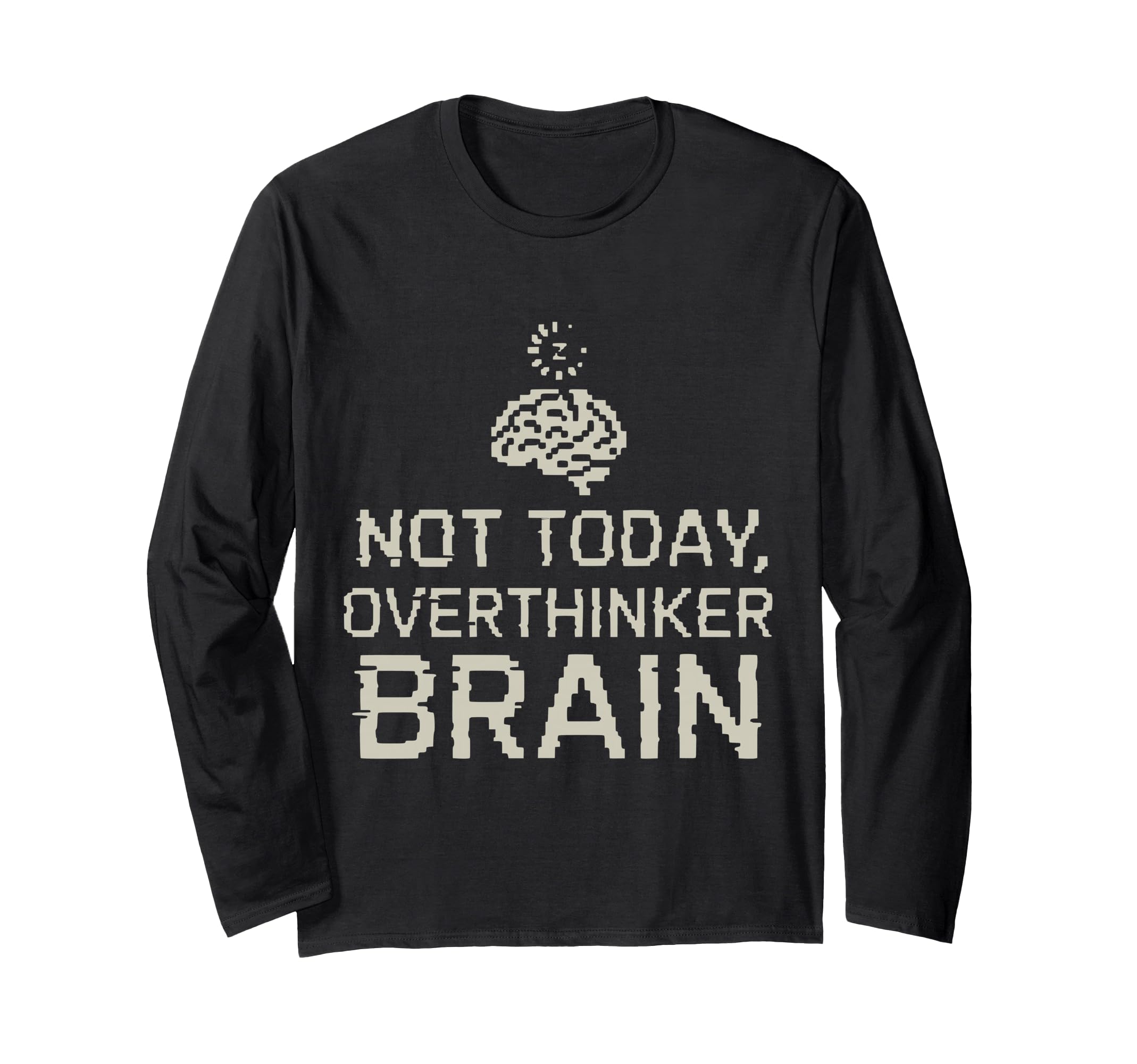 Not Today Overthinker Brain Funny Mental T-Shirt - Minimalist Print Unisex - T-Shirt, Sweatshirt, Hoodie
