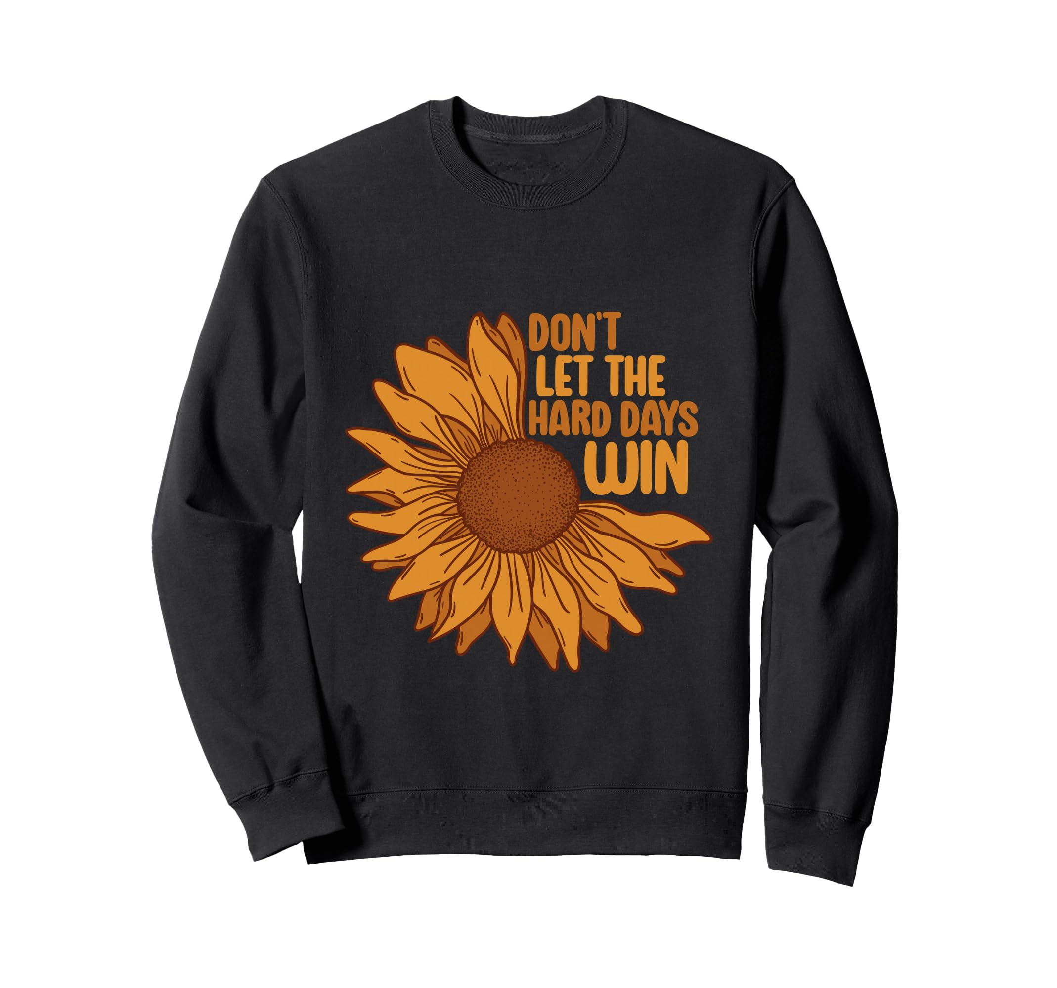 Mental Health Quotes Dont Let Hard Sweatshirt - Custom Art Print Men Women - T-Shirt, Sweatshirt, Hoodie