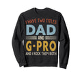 I Have Two Titles Dad And G Pro Sweatshirt - Fun Novelty Design Unisex - T-Shirt, Sweatshirt, Hoodie
