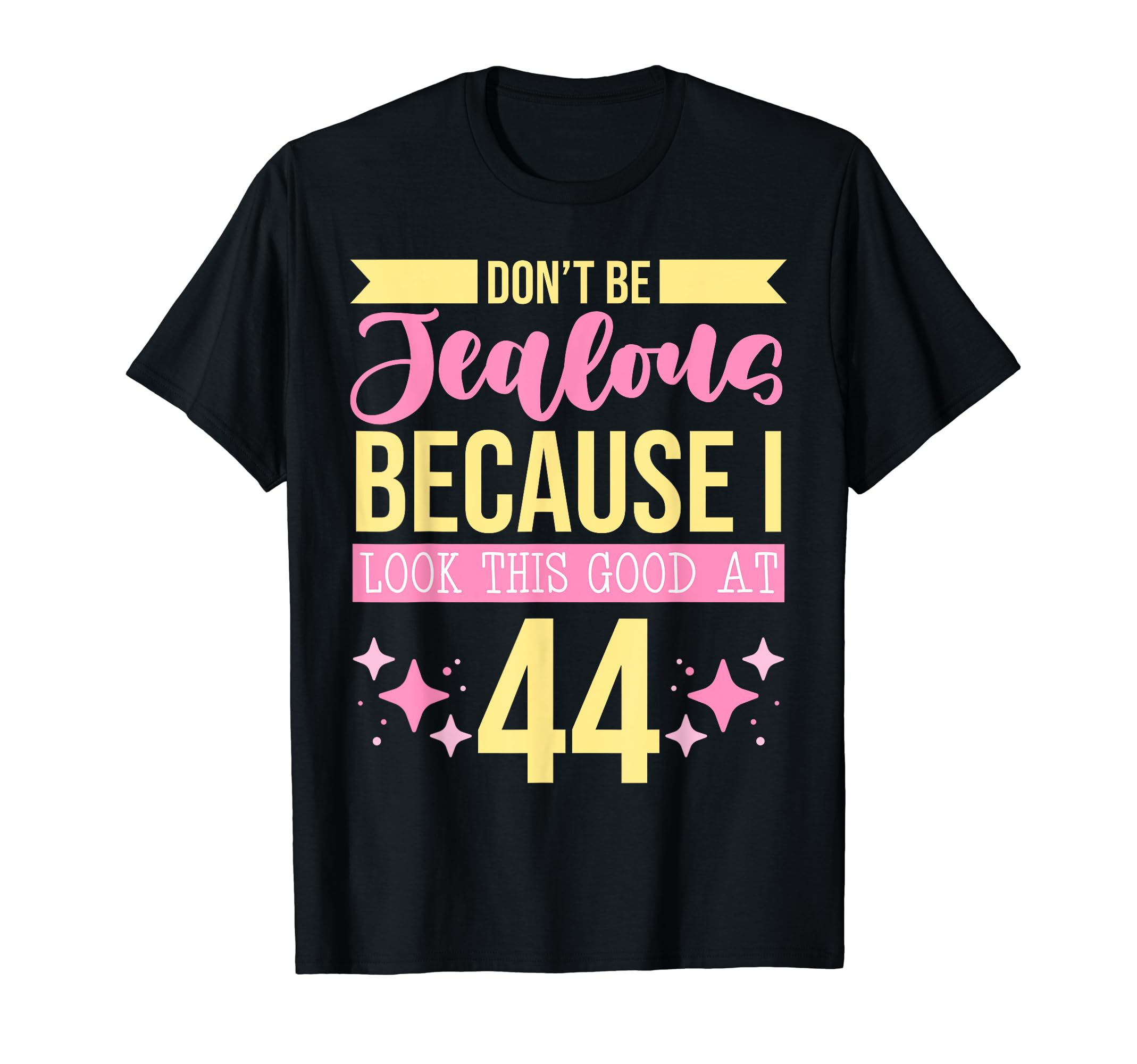 Dont Be Jealous Because I This Good 44 T-Shirt - Graphic Print Men Women - T-Shirt, Sweatshirt, Hoodie