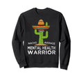 Funny Awareness Mental Health Warrior Sweatshirt - Graphic Print Men Women - T-Shirt, Sweatshirt, Hoodie