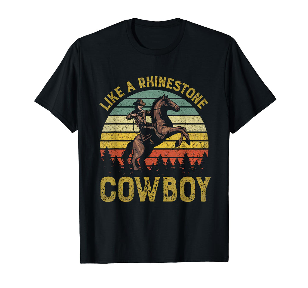 Like Rhinestone Cowboy Western Rodeo T-Shirt - Custom Art Print Unisex - T-Shirt, Sweatshirt, Hoodie