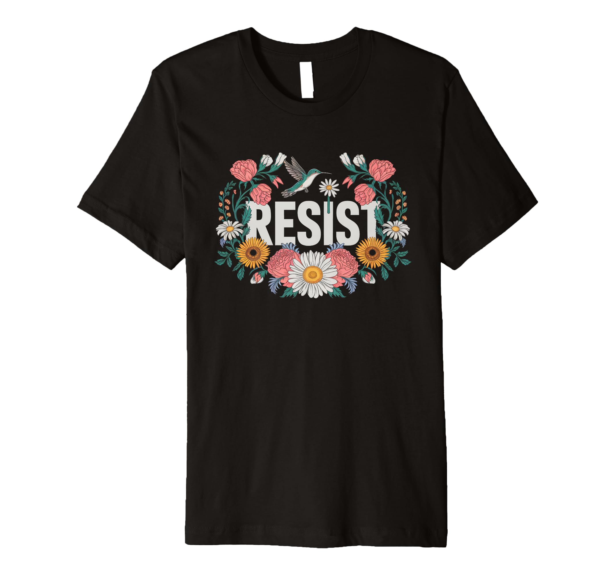 Resist Floral Resistance Activists T-Shirt - Custom Art Print Unisex - T-Shirt, Sweatshirt, Hoodie