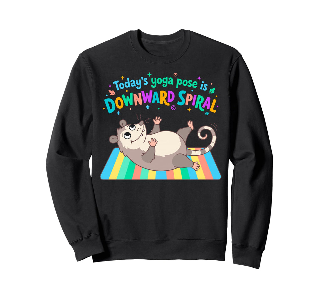 Funny Opossum Todays Yoga Pose Is Sweatshirt - Graphic Print Unisex - T-Shirt, Sweatshirt, Hoodie