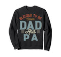 Blessed To Be Called Dad And Pa Sweatshirt - Casual Everyday Wear Unisex - T-Shirt, Sweatshirt, Hoodie