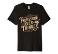 Professional Overthinker Anxiety Mental T-Shirt - Custom Art Print Unisex - T-Shirt, Sweatshirt, Hoodie