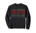Dog Sitter Funny Layered Text Animal Sweatshirt - Graphic Print Unisex - T-Shirt, Sweatshirt, Hoodie
