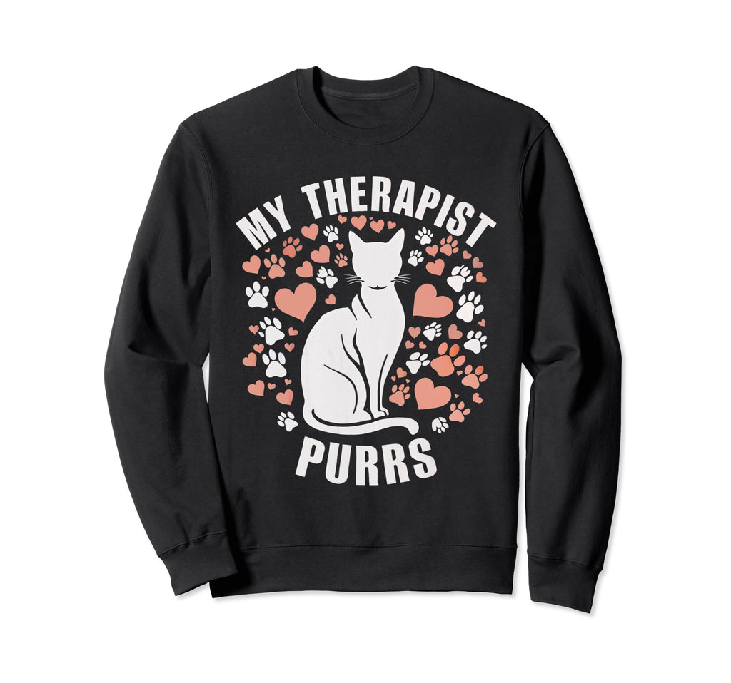 My Therapist Purrs Funny Cat Sweatshirt - Streetwear Style for Adults - T-Shirt, Sweatshirt, Hoodie