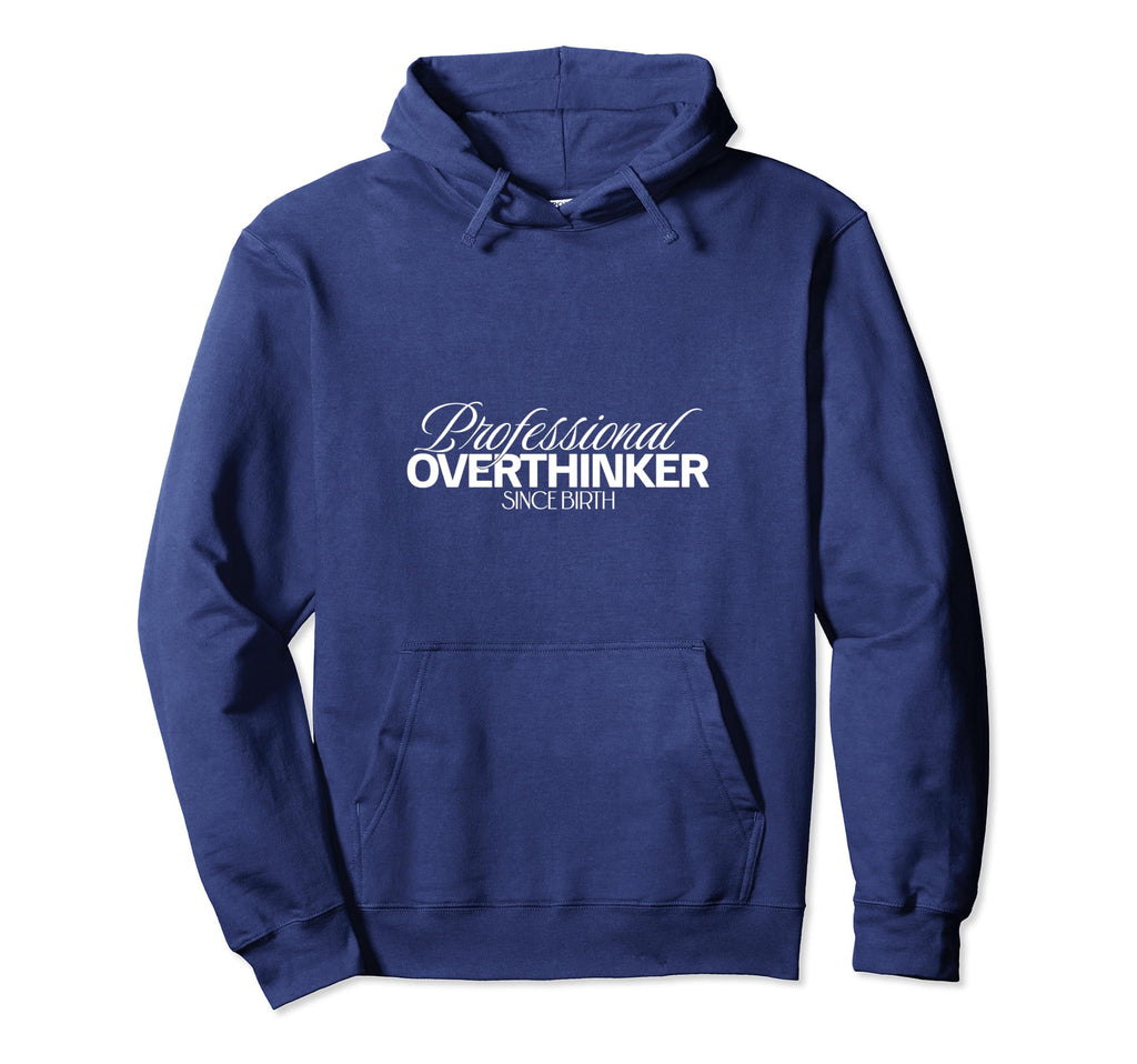 Professional Overthinker Funny Hoodie - Fun Novelty Design Unisex - T-Shirt, Sweatshirt, Hoodie