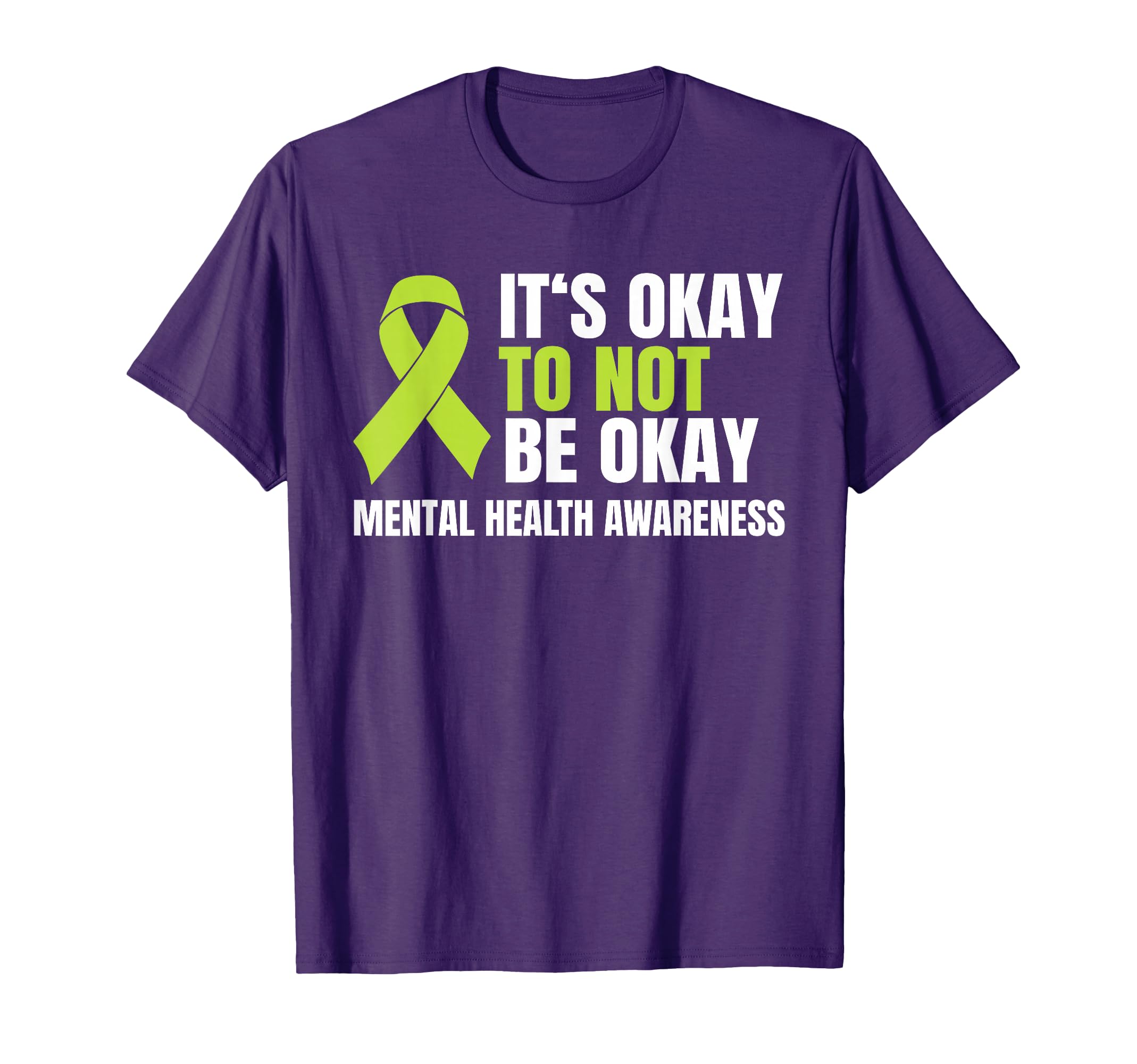 Its Okay To Not Be Okay Mental T-Shirt - Casual Everyday Wear Unisex - T-Shirt, Sweatshirt, Hoodie
