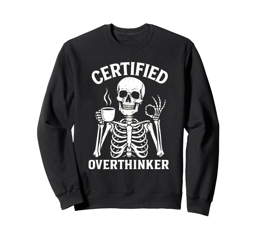 Certified Overthinker Funny Sweatshirt - Aesthetic Graphic for Adults - T-Shirt, Sweatshirt, Hoodie