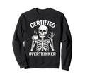 Certified Overthinker Funny Sweatshirt - Aesthetic Graphic for Adults - T-Shirt, Sweatshirt, Hoodie