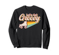 Roller Skating Skate 1970S Lets Get Sweatshirt - Graphic Print Unisex - T-Shirt, Sweatshirt, Hoodie