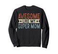 Awesome Like My Super Mom Aesthetic Sweatshirt - Trendy Graphic for Adults - T-Shirt, Sweatshirt, Hoodie