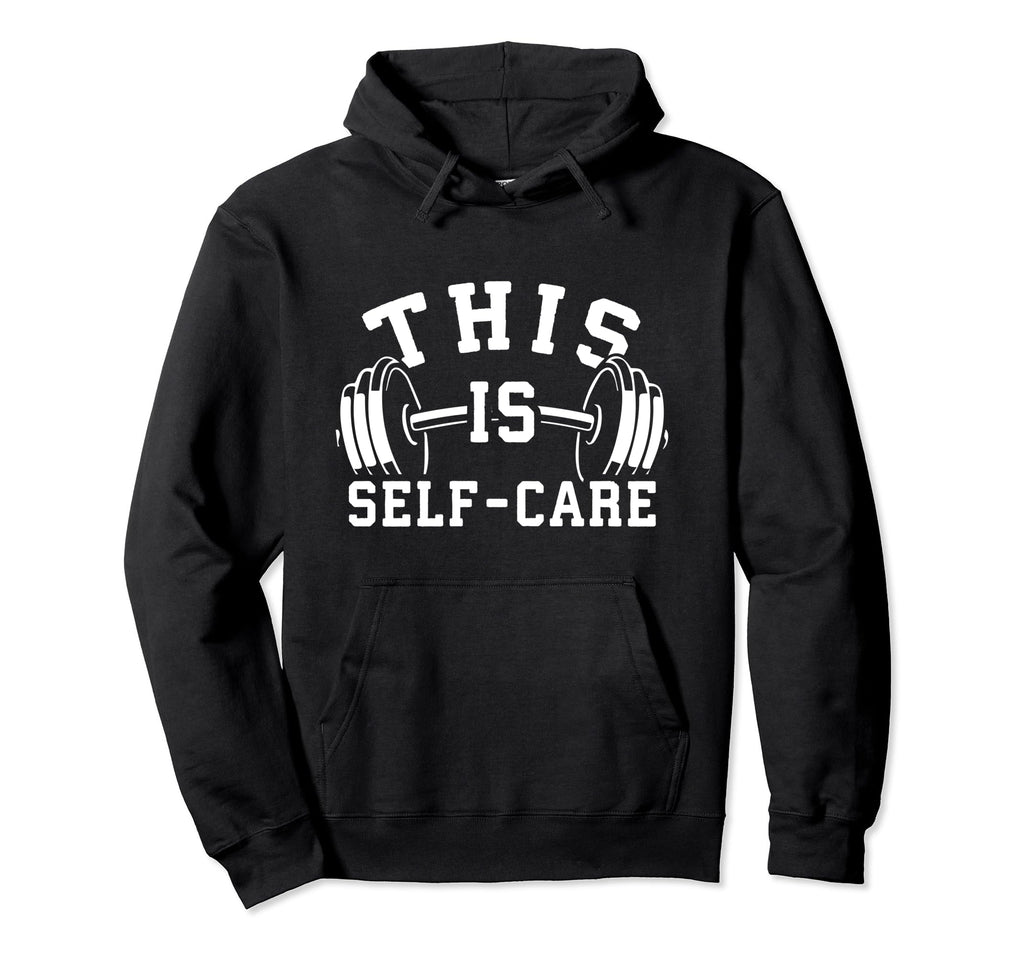 Self Care Gym Workout Fitness Hoodie - Fun Novelty Design Unisex - T-Shirt, Sweatshirt, Hoodie