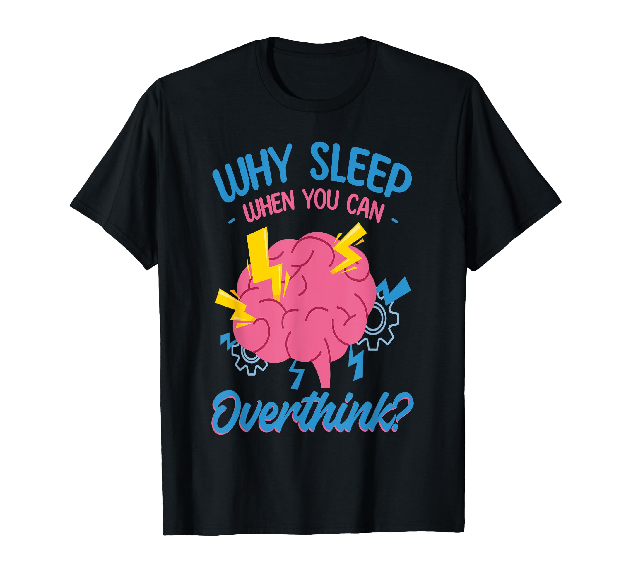 Why Sleep When You Can Overthink T-Shirt - Streetwear Style for Adults - T-Shirt, Sweatshirt, Hoodie
