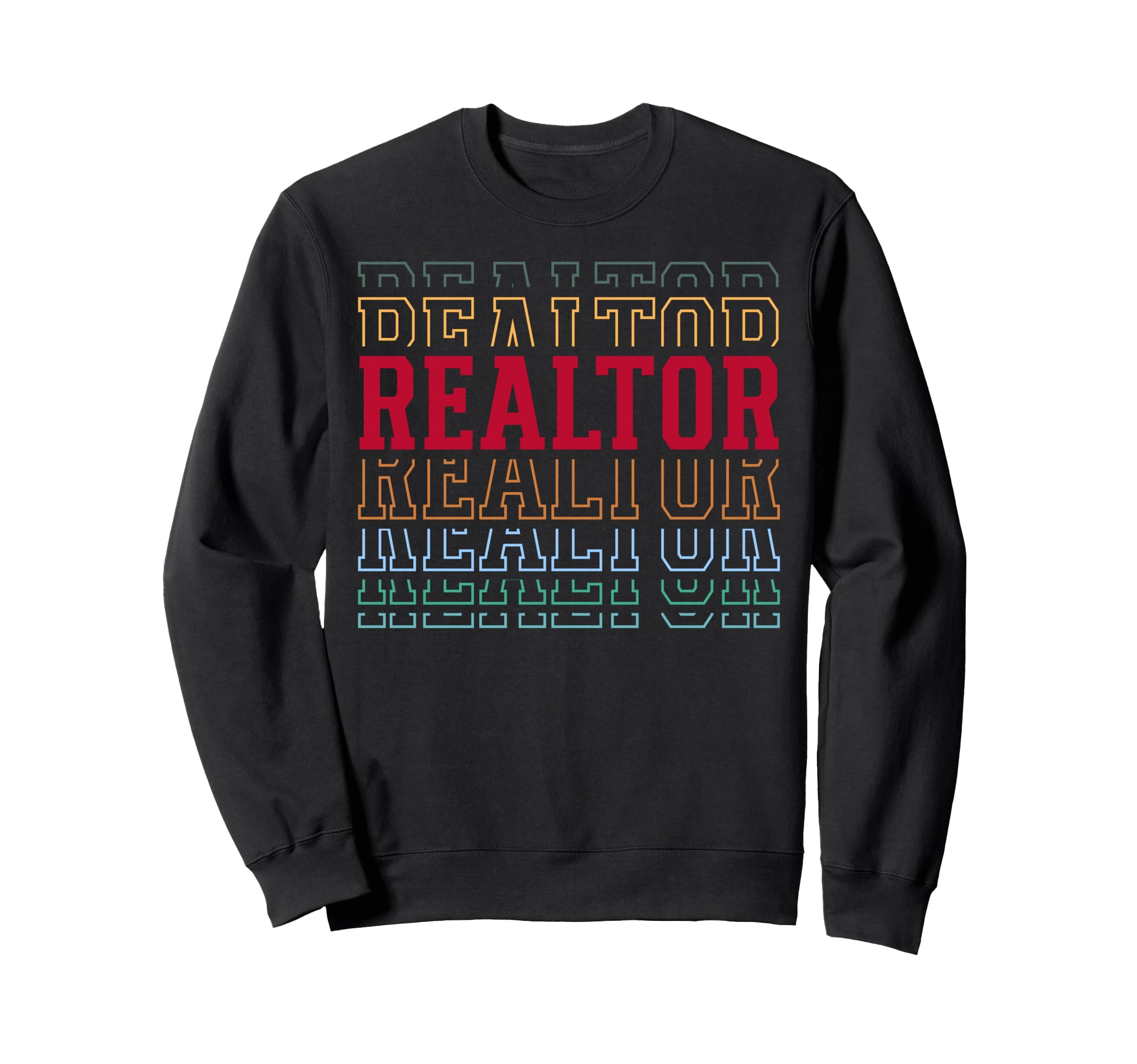 Realtor Funny Layered Text Real Estate Sweatshirt - Streetwear Style Unisex - T-Shirt, Sweatshirt, Hoodie