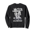 Roller Skating Skates Sweatshirt - Trendy Graphic Unisex - T-Shirt, Sweatshirt, Hoodie