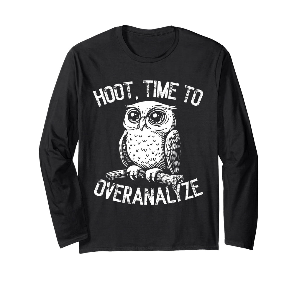 Hoot Owl Overthinkers And Deep T-Shirt - Casual Everyday Wear Men Women - T-Shirt, Sweatshirt, Hoodie