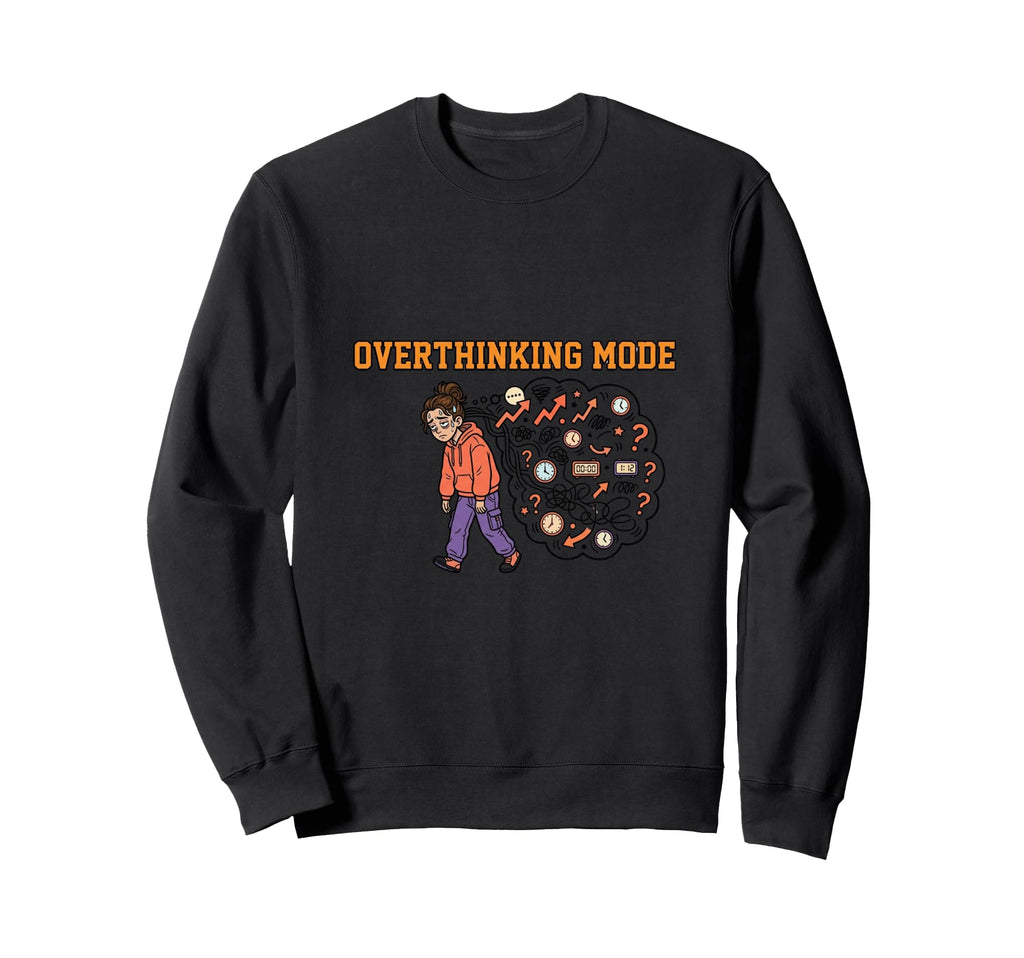 Overthinking Mode Mental Sweatshirt - Custom Art Print for Adults - T-Shirt, Sweatshirt, Hoodie