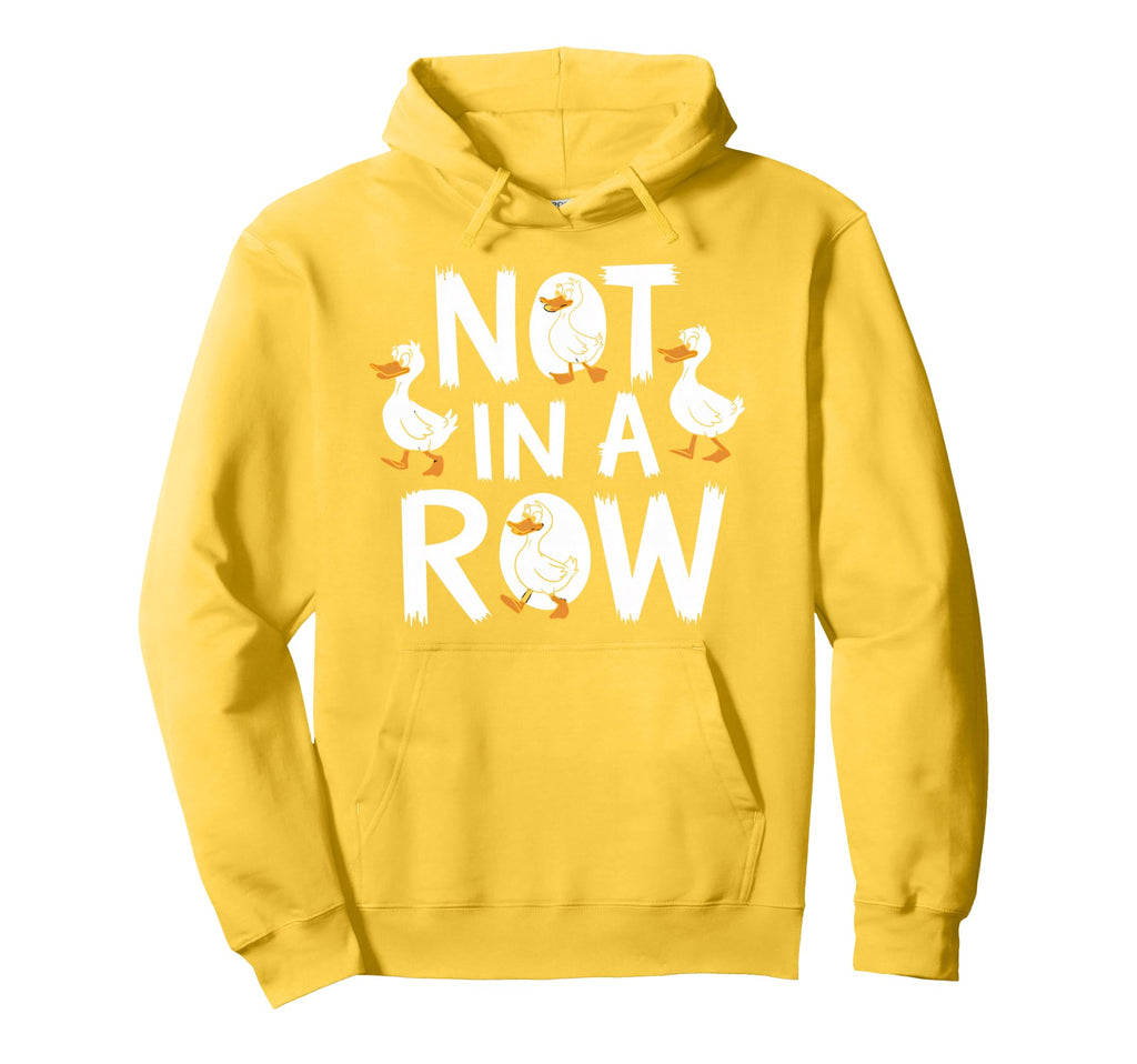 Duck Most Definitely Not All Row Hoodie - Custom Art Print Men Women - T-Shirt, Sweatshirt, Hoodie