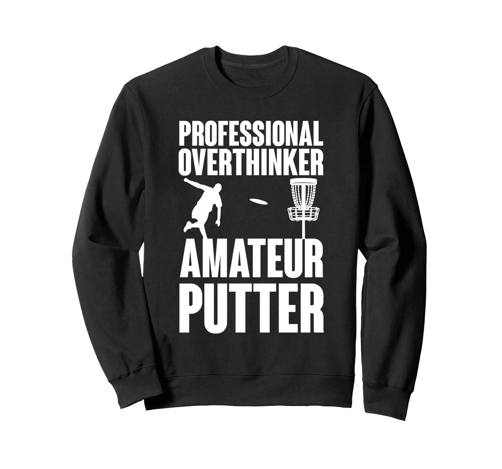 Professional Overthinker Amateur Putter Sweatshirt - Unique Graphic Unisex - T-Shirt, Sweatshirt, Hoodie